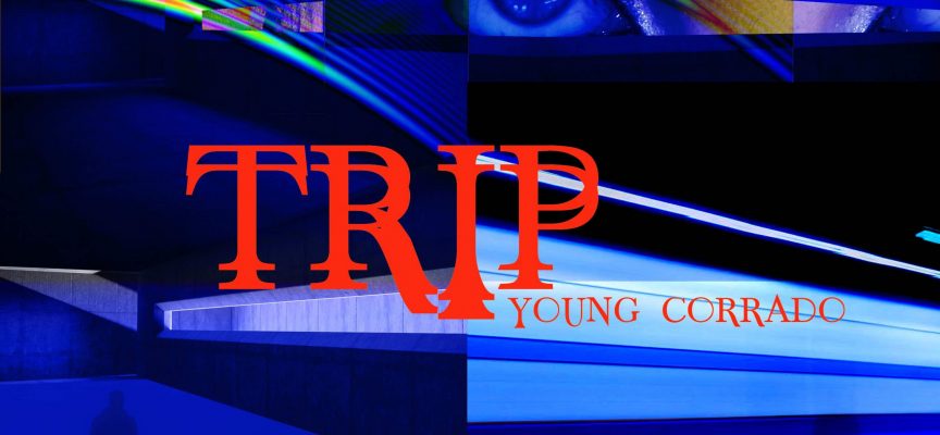 “Trip” è il nuovo Ep di Young Corrado!