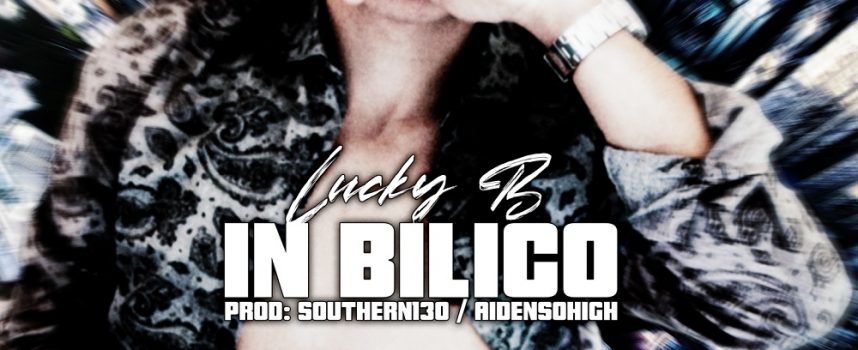 “In Bilico”: arriva l’EP d’esordio ufficiale del giovanissimo Lucky B