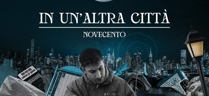 Novecento pubblica il nuovo singolo “In un’altra città”
