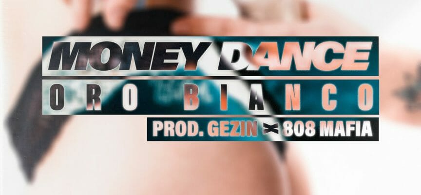 ORO BIANCO: il trapper milanese pubblica il singolo MONEY DANCE prodotto da Gezin del collettivo statunitense 808 Mafia